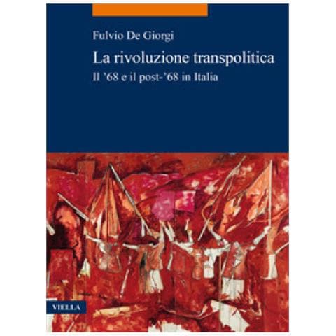 Fulvio De Giorgi - La rivoluzione transpolitica. Il ’68 e il post-’68 in Italia - Foto 2