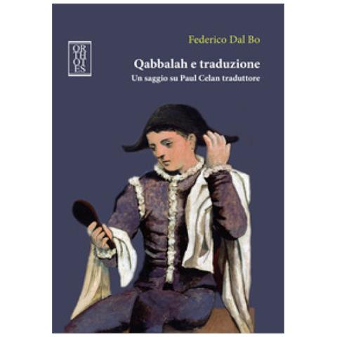 Federico Dal Bo - Qabbalah E Traduzione. Un Saggio Su Paul Celan Traduttore - Foto 1
