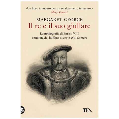 Margaret George - Il Re E Il Suo Giullare. L'autobiografia Di Enrico Viii Annotata Dal Buffone Di Corte Will Somers - Foto 2