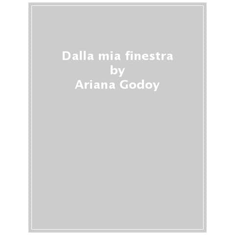 Ariana Godoy - Dalla Mia Finestra - Foto 1
