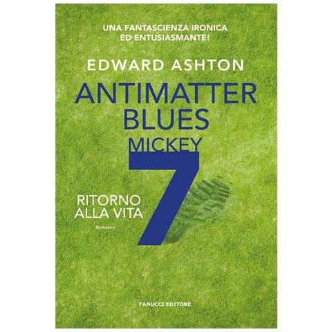 Edward Ashton - Ritorno alla vita. Antimatter blues. Mickey7. Vol. 2 - Foto 1