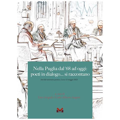 Lino Angiuli - Nella Puglia del '68 ad oggi: poeti in dialogo... si raccontano (Atti del seminario poetico, Lecce 12 maggio 2023) - Foto 1