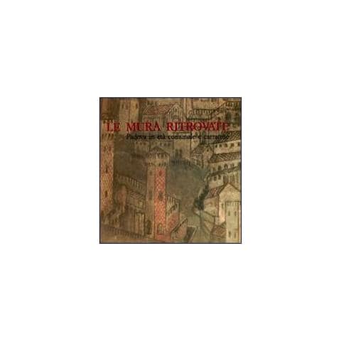 Le mura ritrovate. Fortificazioni di Padova in età comunale e Carrarese - Foto 1