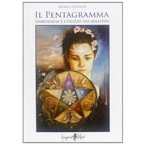 Monica Casalini - Il pentagramma. Simbologia e utilizzo nei millenni - Foto 1