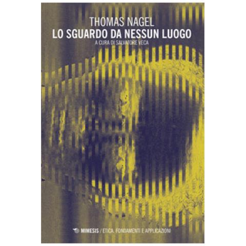 Thomas Nagel - Lo sguardo da nessun luogo - Foto 1