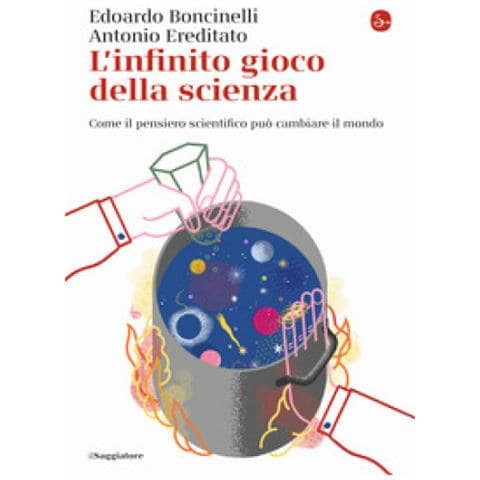 Edoardo Boncinelli - L'infinito gioco della scienza. Come il pensiero scientifico può cambiare il mondo - Foto 1