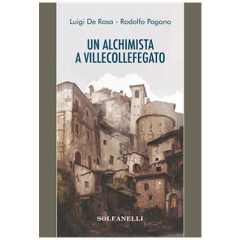 Luigi De Rosa - Ul alchimista a Villecollefegato - Foto 1