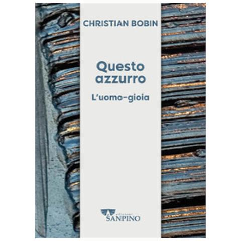 Christian Bobin - Questo Azzurro. L'uomo-gioia - Foto 1