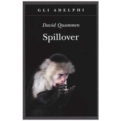 David Quammen - Spillover. L'evoluzione Delle Pandemie - Foto 1