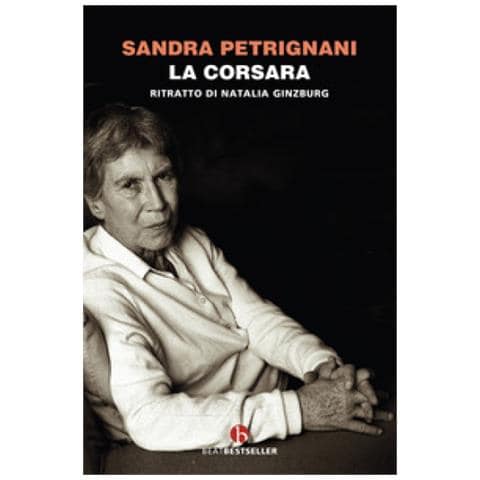 Sandra Petrignani - La Corsara. Ritratto Di Natalia Ginzburg - Foto 1