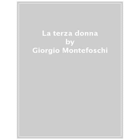 Giorgio Montefoschi - La Terza Donna - Foto 1