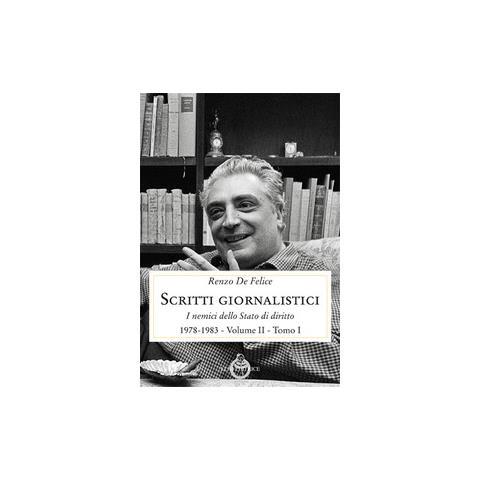 Renzo De Felice - Scritti giornalistici. Vol. 2/1: I nemici dello stato di diritto (1976-1985) - Foto 1