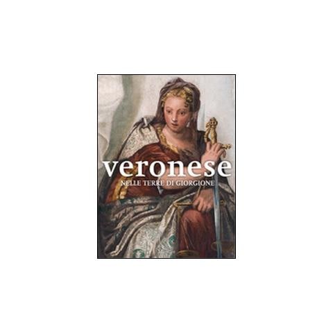 E. M. Dal Pozzolo - Veronese nelle terre di Giorgione. Ediz. illustrata - Foto 1