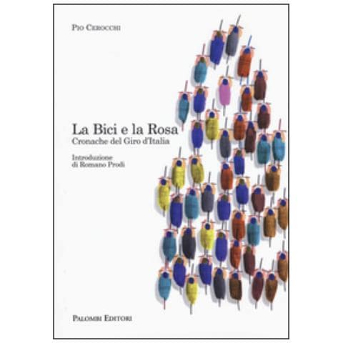Pio Cerocchi - La bici e la rosa. Cronache del giro d'Italia - Foto 2