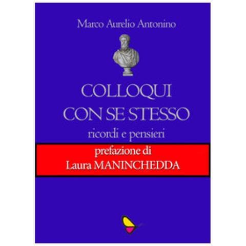 Marco Aurelio - Colloqui Con Se Stesso. Ricordi E Pensieri - Foto 2