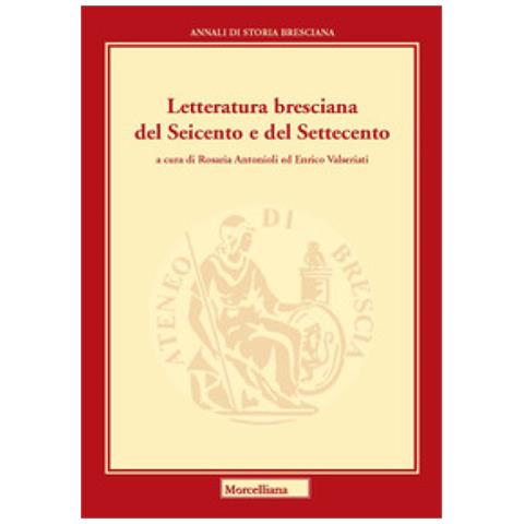 Rosaria Antonioli - Letteratura bresciana del Seicento e del Settecento - Foto 1