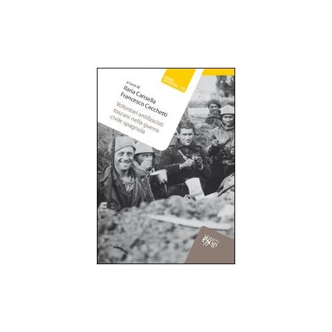 Ilaria Cansella - Volontari antifascisti toscani nella guerra civile spagnola - Foto 2