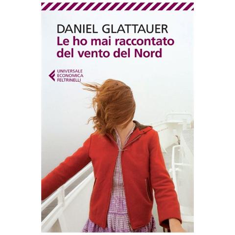 Daniel Glattauer - Le ho mai raccontato del vento del Nord - Foto 3