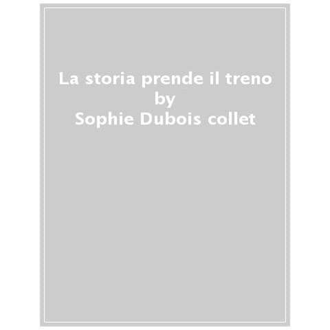 Sophie Dubois-Collet - La storia prende il treno - Foto 1