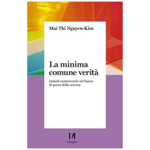 Mai Thi Nguyen-Kim - La minima comune verità. Grandi controversie sul banco di prova della scienza - Foto 1