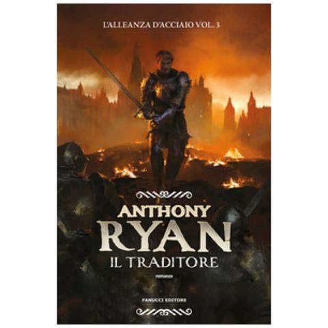 Anthony Ryan - Il Traditore. L'alleanza D'acciaio. Vol. 3 - Foto 1