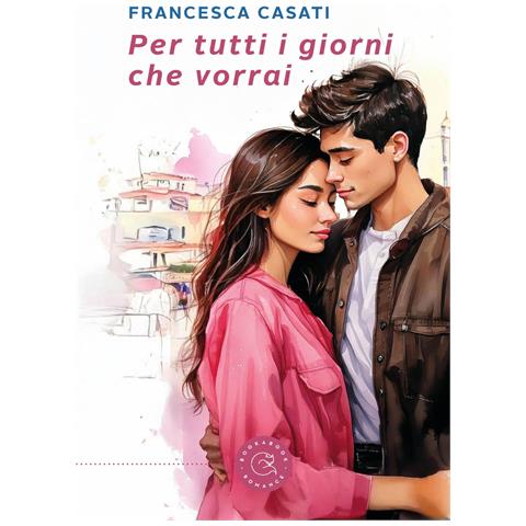Francesca Casati - Per tutti i giorni che vorrai - Foto 1