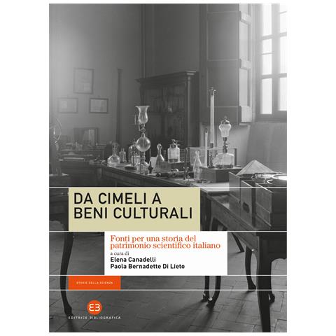 Elena Canadelli - Da cimeli a beni culturali. Fonti per una storia del patrimonio scientifico italiano - Foto 1