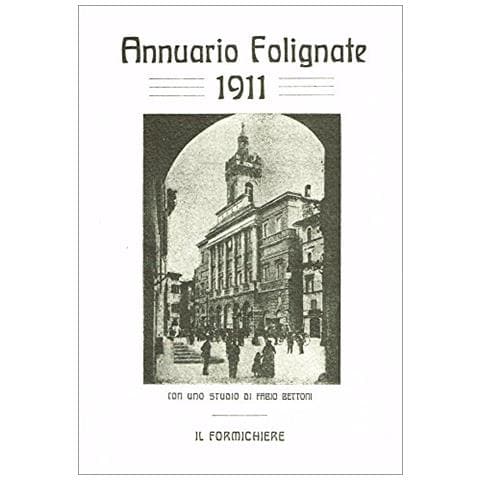 F. Bettoni - Annuario folignate 1911 (rist. anast.) - Foto 1
