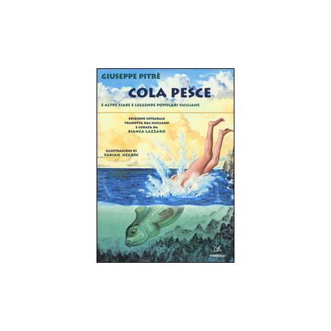 Giuseppe Pitrè - Cola Pesce e altre fiabe e leggende popolari siciliane. Ediz. integrale - Foto 1