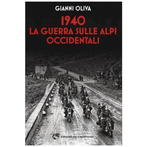 Gianni Oliva - 1940: La Guerra Sulle Alpi Occidentali - Foto 1