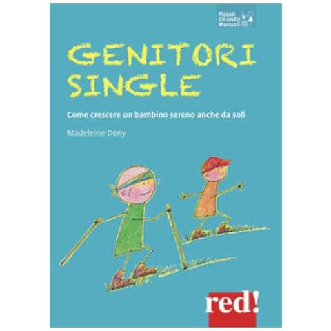 Madeleine Deny - Genitori Single. Come Crescere Un Bambino Sereno Anche Da Soli - Foto 1
