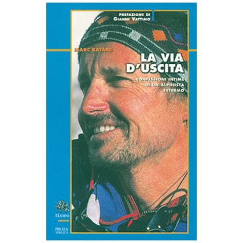 Marc Batard - La Via D'uscita. Confessioni Intime Di Un Alpinista Estremo - Foto 1