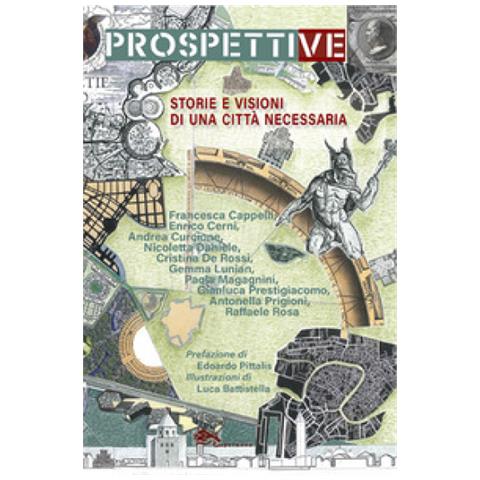 Luca Battistella - Prospettive. Storie e visioni di una città necessaria - Foto 1