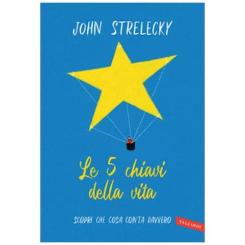 John P. Strelecky - Le 5 Chiavi Della Vita. Scopri Che Cosa Conta Davvero - Foto 1