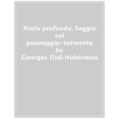 Georges Didi-Huberman - Ninfa profunda. Saggio sul panneggio-tormenta - Foto 1