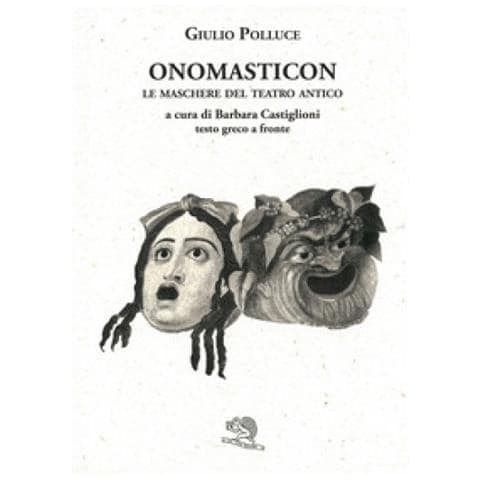 Giulio Polluce - Onomasticon. Le Maschere Del Teatro Antico. Testo Greco A Fronte - Foto 1