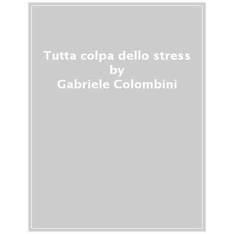 Gabriele Colombini - Tutta Colpa Dello Stress - Foto 1