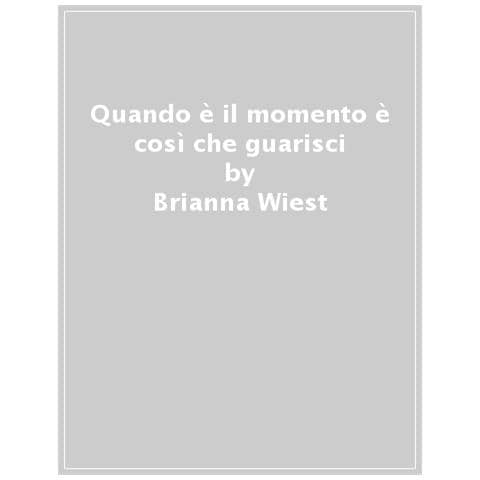 Brianna Wiest - Quando È Il Momento È Così Che Guarisci - Foto 1