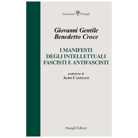 Benedetto Croce, Giovanni Gentile - I Manifesti Degli Intellettuali Fascisti E Antifascisti - Foto 1