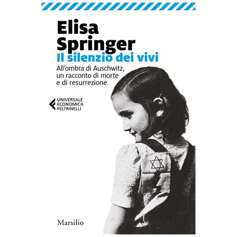 Elisa Springer - Il silenzio dei vivi. All'ombra di Auschwitz, un racconto di morte e di resurrezione - Foto 1