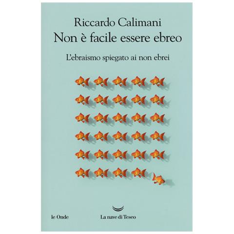 Riccardo Calimani - Non è facile essere ebreo. L'ebraismo spiegato ai non ebrei - Foto 1