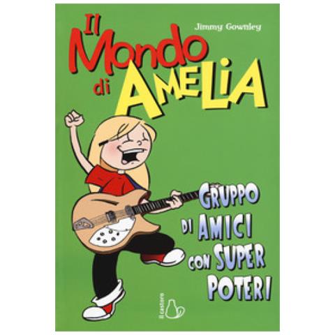 Jimmy Gownley - Il mondo di Amelia. Un gruppo di amici con super poteri - Foto 1