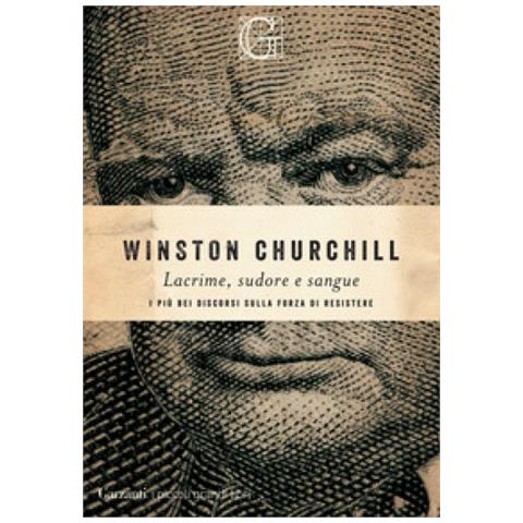 Winston Churchill - Lacrime, Sudore E Sangue. I Più Bei Discorsi Sulla Forza Di Resistere - Foto 1