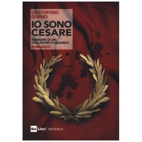 Cristoforo Gorno - Io sono Cesare. Memorie di un giocatore d’azzardo - Foto 1