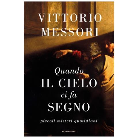 Vittorio Messori - Quando Il Cielo Ci Fa Segno. Piccoli Misteri Quotidiani - Foto 1