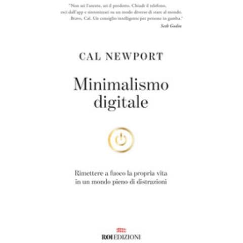 Cal Newport - Minimalismo Digitale. Rimettere A Fuoco La Propria Vita In Un Mondo Pieno Di Distrazioni - Foto 1