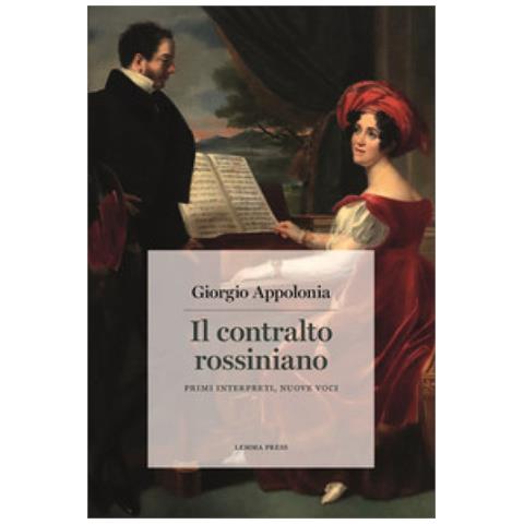 Giorgio Appolonia - Il Contralto Rossiniano. Primi Interpreti, Nuove Voci - Foto 1