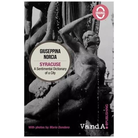 Giuseppina Norcia - Syracuse. A sentimental dictionary of a city - Foto 1