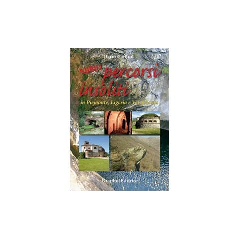 Dario Gardiol - Nuovi percorsi insoliti in Piemonte, Liguria e Valle d'Aosta - Foto 1