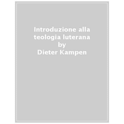 Dieter Kampen - Introduzione alla teologia luterana - Foto 1